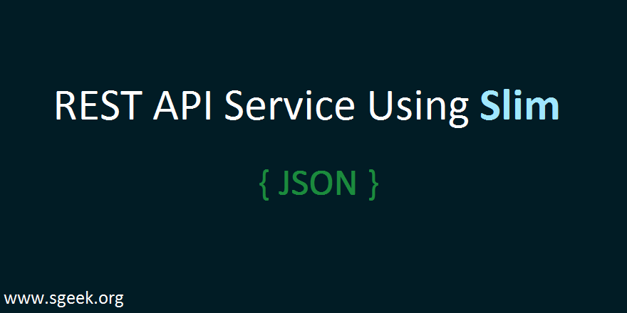 Rest Web Service API in Slim-sgeek